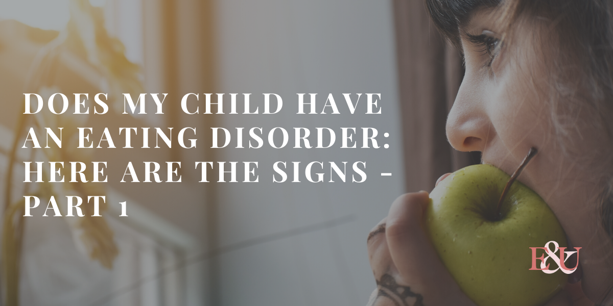 Does my Child have an Eating disorder: Here are the Signs - Part 1 | EU 016
