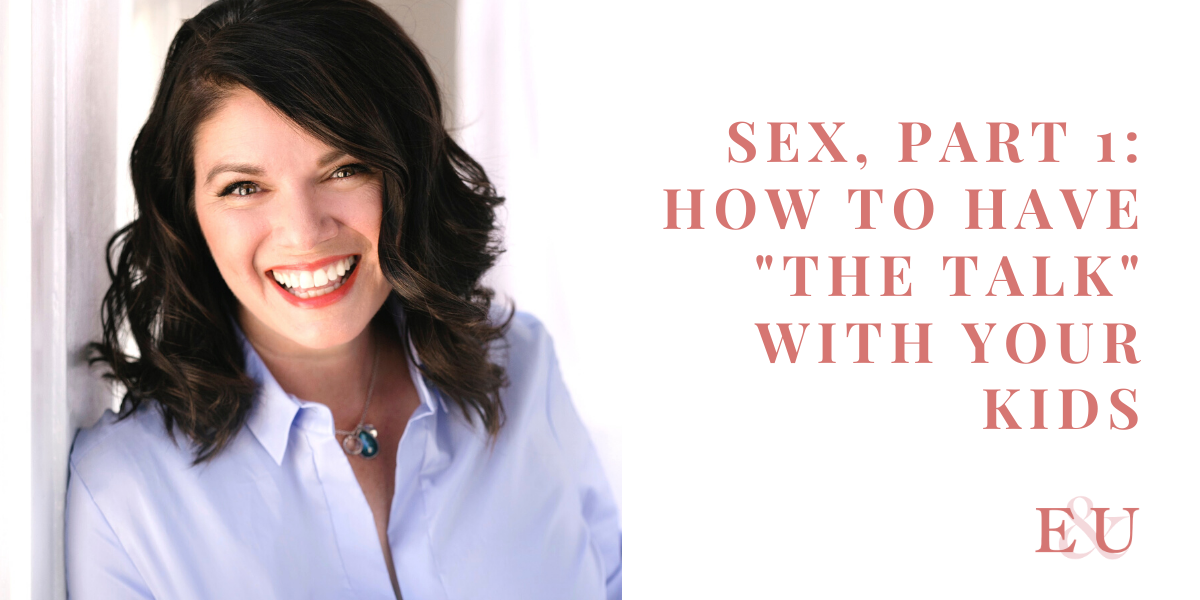 Sex, Part 1: How to have "The Talk" with your kids with Dr. Lanae St.John | EU 19