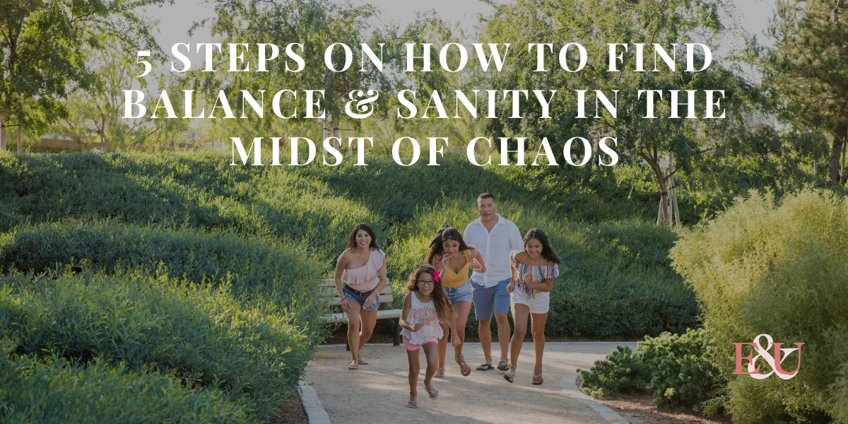 5 Steps on How to Find Balance & Sanity In The Midst Of Chaos | EU 27