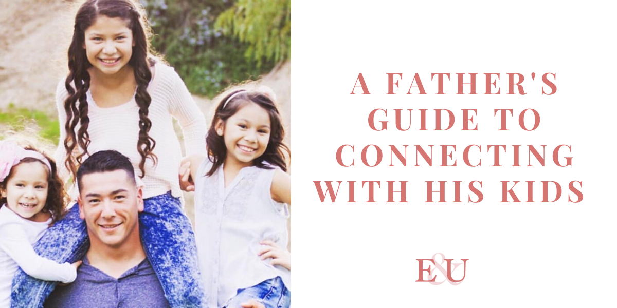 A Father's Guide to Connecting with His Kids | EU 122