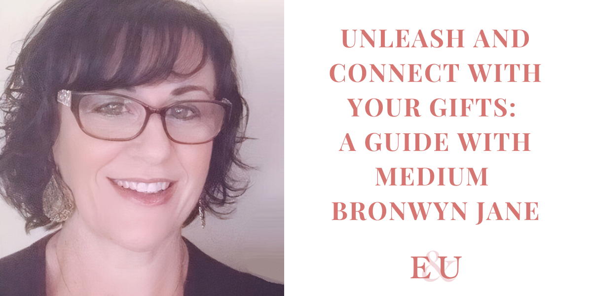 Unleash and Connect with your Gifts: a Guide with Medium Bronwyn Jane | EU 125