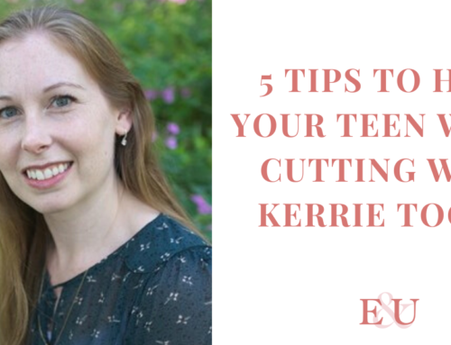 5 Tips to help your Teen Who’s Cutting with Kerrie Toole | EU 130