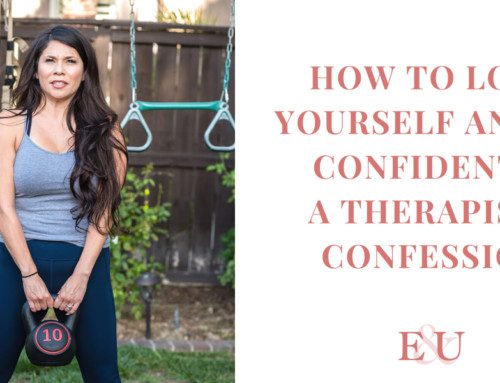 How To Love Yourself and Be Confident – A Therapists Confession | EU 142