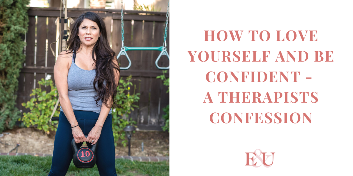 How to love yourself and be confident - A Therapists Confession | EU 142