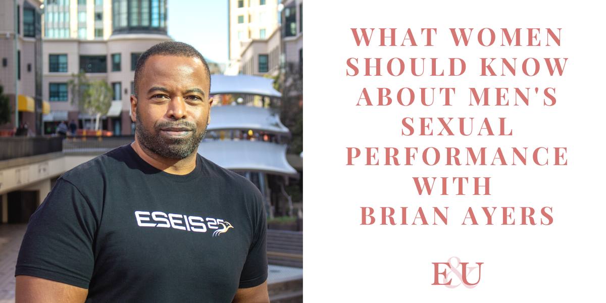 What Women should know about Men's Sexual Performance with Brian Ayers | EU148
